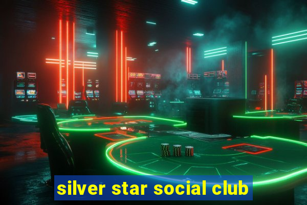 silver star social club